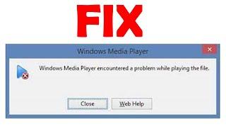 Fix Windows Media Player Encountered A Problem While Playing The File In Windows Pc