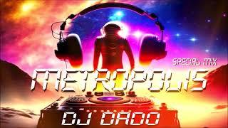 DJ DADO -  METROPOLIS  Special Mix by IP Deejay