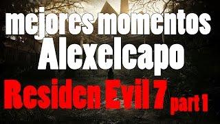 Mejores Momentos  Resident Evil 7  Alexelcapo parte 1