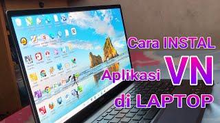 Cara Instal Aplikasi VN di Laptop