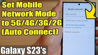 Galaxy S23s How to Set Mobile Network Mode to 5G4G3G2G Auto Connect