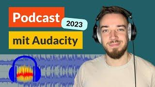 Podcast aufnehmen und schneiden mit Audacity Tutorial 2023