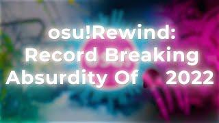 osuRewind Record Breaking Absurdity of 2022