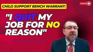 Child Support Bench Warrant I Quit My Job For No Reason