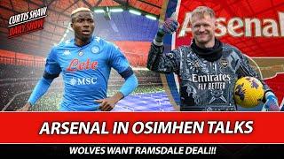 Arsenal In Osimhen Talks - Wolves Want Ramsdale Deal - Merino Deal Days Away