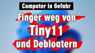 Finger weg von Tiny11 und anderen Debloatern für Windows 11