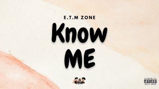 E.T.M Zone - Know Me Official Lyric Video