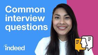 Top 6 Common Interview Questions and Answers  Indeed Career Tips