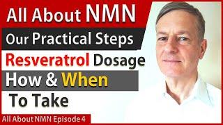 All About NMN Ep4  Resveratrol Dosage & How & When To Take  Our Practical Steps
