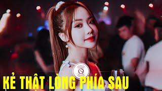 Kẻ Thật Lòng Phía Sau remix - Bỏ lại muộn phiền hết đi gạt nhẹ nước mắt trên mi  Nhạc Remix TikTok