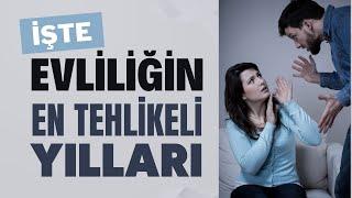 İŞTE EVLİLİĞİN EN TEHLİKELİ YILLARI  Canten Kaya Videoları