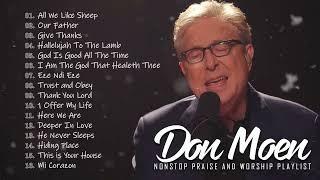Don Moen Nonstop Praise and Worship Songs of ALL TIME - All We Like Sheep Our Father..