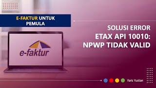 Solusi ERROR E-TAX API 10010 NPWP tidak validterhapus