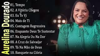 AURELINA DOURADO Tempo Ta Na Mão de Deus ..  Cd Completo Pra Todo Mundo Ouvir 2023