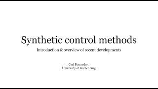 Synthetic control methods Introduction & overview of recent developments - Dr Carl Bonander