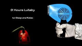 Hair Dryer Sound 229 and Vacuum Cleaner Sound  ASMR  9 Hours Lullaby to Sleep and Relax