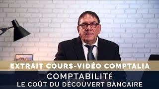 Comptabilité  le coût du découvert bancaire - extrait cours vidéo COMPTALIA