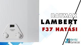 Lambert F 37 Hata Kodu Ne Anlama Geliyor ? Ne Yapmalıyım ? Kombitamircisi.com.tr