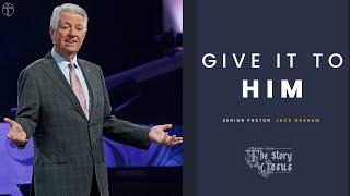 Give It To Him  Pastor Jack Graham  Prestonwood Baptist Church