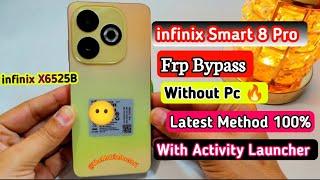 infinix Smart 8 Pro Frp Bypass Without Pc  With Activity Launcher  infinix X6525B Frp Unlock No PC