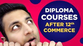 Diploma Se Career Banta Hai ???  Check these Diploma Courses After 12th Commerce