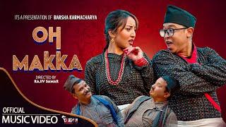 Oh Makka - Barsha Karmacharya Ft. Sushant Khatri  Official Music Video  2024