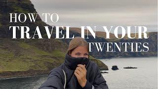 How to Travel in Your 20s Budget Travel Opportunities While You’re Young & Making Travel Friends