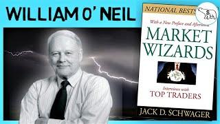 MARKET WIZARDS – WILLIAM O’NEIL BY JACK SCHWAGER