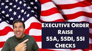 Executive Order - Social Security SSDI SSI Raise to Checks in 2024?