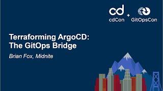 Terraforming ArgoCD The GitOps Bridge - Brian Fox Midnite