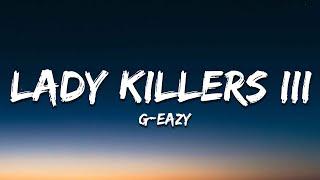 G-Eazy - Lady Killers III Lyrics