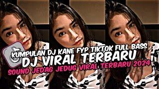 DJ CAMPURAN VIRAL TIK TOK TERBARU 2024 FULL BASS JEDAG JEDUG MENGKANE