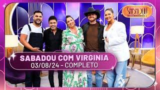 Sabadou com Virginia recebe Zezé Di Camargo e Gustavo Tubarão  Sabadou com Virginia 030824