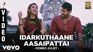 Romeo Juliet - Idarkuthaane Aasaipattai Video  Jayam Ravi Hansika  D. Imman