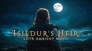 Isildurs Heir LOTR Ambience - An Epic Ambient Music for Deep Focus and Relaxation