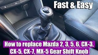 TUTORIAL How to replace  remove Mazda 2 3 5 6 CX-3 CX-5 CX-7 MX-5 Gear Shift Knob