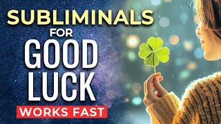 SUBLIMINAL Affirmations for GOOD LUCK  Subliminals to Program Your Subconscious to Manifest LUCK