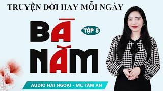 Truyện Ngắn Bà Năm Tập 5 - Mc Tâm An diễn đọc truyền cảm trầm ấm sâu lắng nghe một lần là ghiền