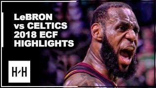 LeBron James EPIC Full Series Highlights vs Celtics  2018 Playoffs East Finals