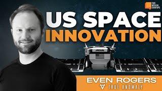 US space innovation defense tech challenges and more with True Anomaly’s Even Rogers  E1982