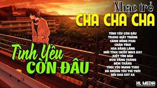 LK Nhạc Trẻ Cha Cha Cha 8x 9x Xu Hướng 2024 ▶ Tổng Hợp Nhạc Trẻ Cha Cha Cha  Cực Hay