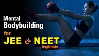 Mental Bodybuilding for JEE & NEET Aspirants 