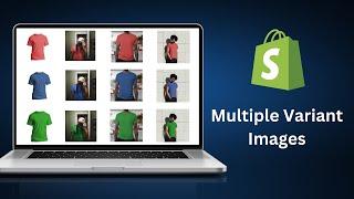 Shopify Multiple Variant Images - How to Display Images Specific to the Selected Variant