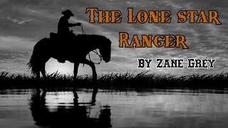 FULL AUDIO BOOK FOR GROWN UPS  The Lone Star Ranger  By Zane Grey