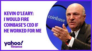 Kevin OLeary I would fire Coinbases CEO if he worked for me