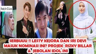 SERBUUU  LESTY KEJORA DAN SRI DEVI MASUK NOMINASI INI? PROJEK  RIZKY BILLAR &  JEBOLAN IDOL INI