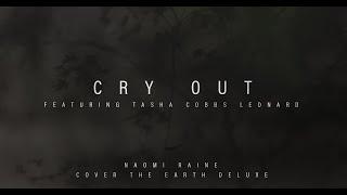 Cry Out  Ft.Tasha Cobbs Leonard  Naomi Raine  Cover The Earth Deluxe Official Music Video