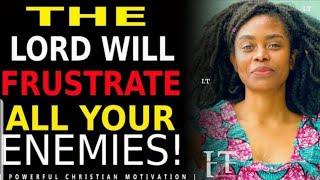THE LORD WILL FRUSTRATE THE EVIL WORKS OF YOUR ENEMIES & YOULL RECOVER ALL THAT THE ENEMIES TOOK
