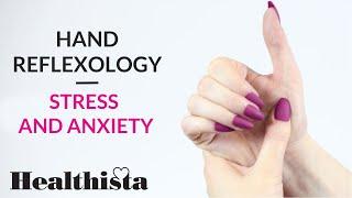 Learn How to Relieve Stress and Anxiety with Hand Reflexology