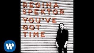 Regina Spektor - Youve Got Time Official Audio